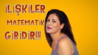 KADIN/ERKEK İLİŞKİLERİ MATEMATİK GİBİDİR