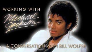 Working With Michael Jackson: A Conversation With Bill Wolfer