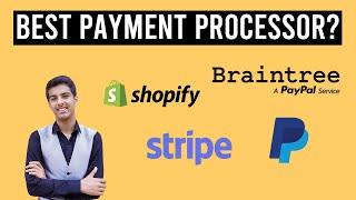 Stripe vs Paypal vs Braintree vs Shopify Payments (Best Payment Processor?)