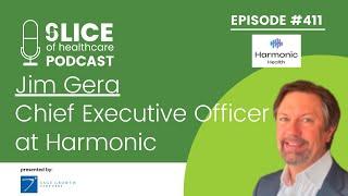 411 - Jim Gera, the Co-Founder and CEO of Harmonic Health