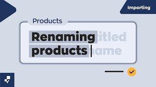 Rename Products with Imports | Importing Data to inFlow