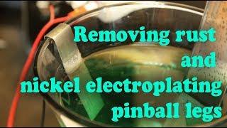 Pinballorama #19 - Removing rust and nickel electroplating pinball legs