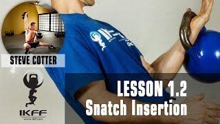 IKFF Kettlebell Lessons with Steve Cotter- Snatch Insertion - Part 2
