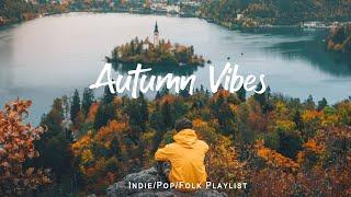 Autumn Vibes | Warm & Cosy Music Perfect For Autumn | An Indie/Pop/Folk/Acoustic Playlist