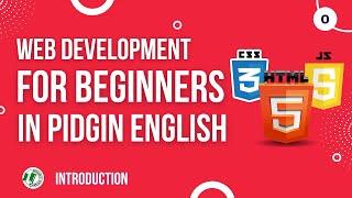 #0 Start Learning HTML CSS and Javascript [Pidgin English]
