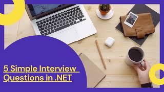 5 Simple Interview Questions in  .NET