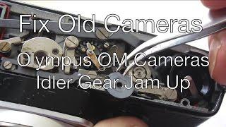 Fix Old Cameras: OM Cameras Idler Gear Jam-Up