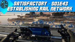 Satisfactory - S01E43 - Establishing Rail Network