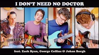 I Don't Need No Doctor (feat. Zach Ryan, George Collins & Johan Borgh)