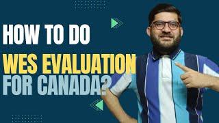 How to do WES Evaluation for Canada? What is WES Canada? #wes  #Wesevaluation #studyincanada