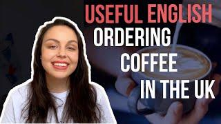 LEARNING ENGLISH: HOW TO ORDER COFFEE IN THE UK?