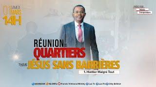 REUNION DE QUARTIERS | JESUS SANS BARRIERES | HERITIER MALGRE TOUT | PST FRANCIS T. | P/N NGOYO