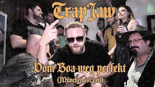 TrapJaw - Vom Boa weg perfekt (München ist geil)