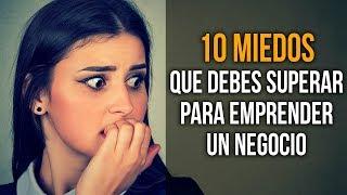 10 Miedos que debes superar para emprender un Negocio