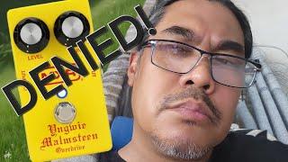 Denied of purchasing the new MXR Yngwie Malmsteen Pedal