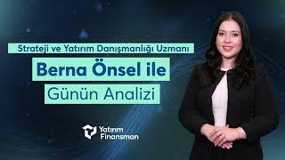 Berna Önsel ile Günün Analizi | 17.09.2024