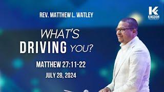 Whats Driving You | Rev. Matthew L. Watley | Kingdom Fellowship AME