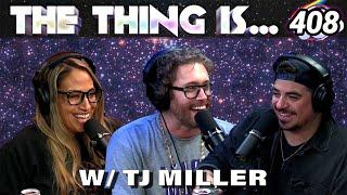 TJ Miller's House Is Haunted! l The Thing Is... Ep 408