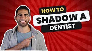 How to Shadow a Dentist