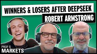 Winners and Losers After DeepSeek — ft. Robert Armstrong | Prof G Markets