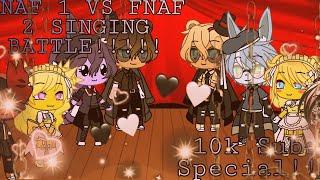 FNAF 1 VS FNAF 2 Singing Battle//Part 2//10k Special//Gacha Life