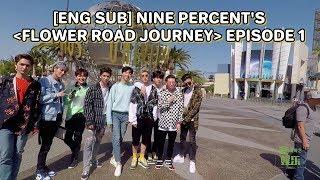 [ENG SUB] Nine Percent 《Flower Road Journey》: The First Stop (Episode 1) 