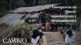 Emergencia en Chocó: inundaciones y deslizamientos | CAMBIO