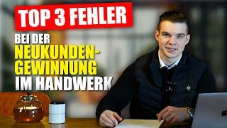 TOP 3 Fehler bei der Neukunden Gewinnung als Handwerker!