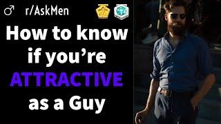 How To Know If You're ATTRACTIVE as a Guy (r/AskMen Shares CLEAR Signs)