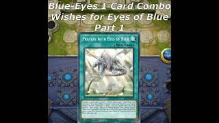 BLUE-EYES 1 CARD COMBO - Wishes for Eyes of Blue - Part 1 #yugioh#blueeyeswhitedragon #blueeyes