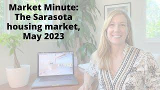 Market Minute: How is the Sarasota housing market? (May, 2023) 