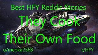 Best HFY Reddit Stories: They Cook Their Food (Humans Are Space Orcs)