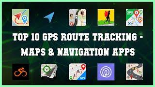 Top 10 Gps Route Tracking Android App