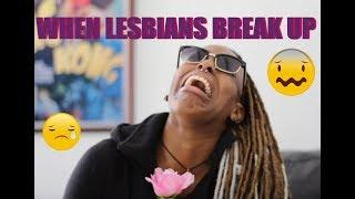 When Lesbians Break Up