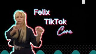 Felix TikTok CORE