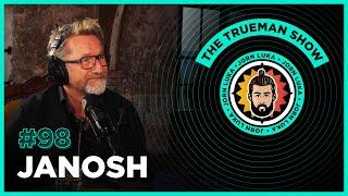 The Trueman Show #98 Janosh