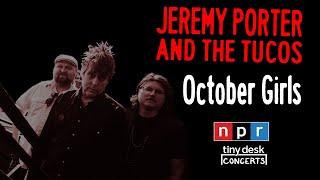 Jeremy Porter and The Tucos - October Girls - NPR Tiny Desk 2022