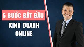 5 Bước Phải Làm Để Bắt Đầu Công Việc Kinh Doanh Online Thành Công | Phạm Ngọc Anh - Mr Why