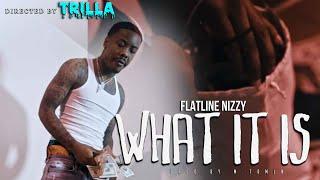 FlatLine Nizzy - "What It Is" (Official Video) Shot by TRILLATV