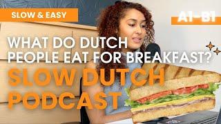 Ep 8 SLOW DUTCH A1 level - What do Dutch people eat for breakfast?