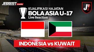 INDONESIA VS KUWAIT - KUALIFIKASI HAJATAN BOLA ASIA U17 - LIVE REACTION