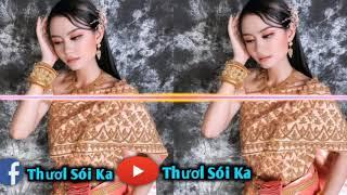 Song Say Khmer Remix - Đara Kim - Thươl Sói Ka - Khmer Sóc Trăng