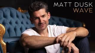 Matt Dusk  - Wave **Official Audio**