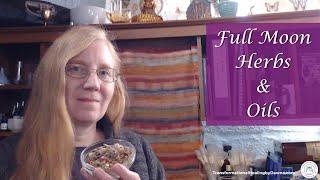 My Favorite Full Moon Herbs and Oils - Full Moon Offerings