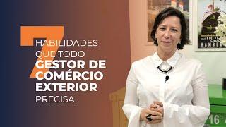 Quais habilidades precisa ter o Gestor de Comércio Exterior? | Ivana Arantes