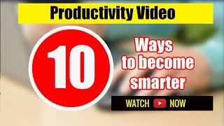 What 10 things should I do every day to become smarter!