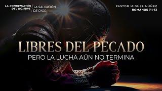 Libres del pecado, pero la lucha aún no termina - Pastor Miguel Núñez | La IBI