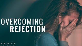 OVERCOMING THE PAIN OF REJECTION | God Will Never Reject You - Inspirational & Motivational Video