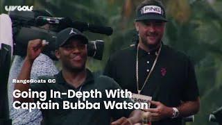 Going In-Depth With Captain Bubba Watson | RangeGoats GC