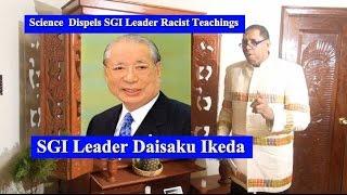 Science Dispells SGI Buddhist leader Ikeda's Racist Teachings